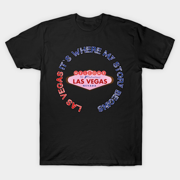 Las Vegas It`s Where My Story begins T-Shirt by gdimido